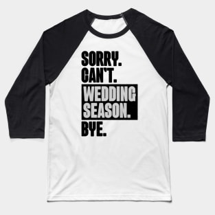 Sorry Can't Wedding Season Bye Wedding Planner Baseball T-Shirt